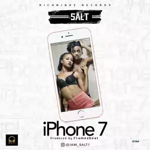 Salt - “iPhone 7” [Prod. by Flamezbeatz]